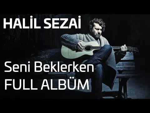 Download MP3 Halil Sezai - Seni Beklerken Full Albüm (Official Audio)