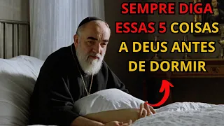 PADRE PIO REVELOU: DIGA ESTAS 5 COISAS A DEUS SEMPRE ANTES DE DORMIR, ANTES QUE SEJA TARDE DEMAIS
