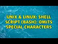 Unix Linux Shell Script Bash Omits special characters 2 Solutions