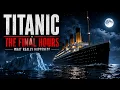 Titanic The Final Hours Before Disaster What Really Happened