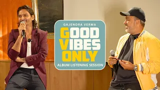 good vibes only album listening session gajendra verma