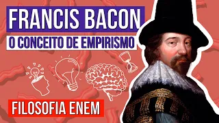 FRANCIS BACON: o conceito de empirismo | Resumo de Filosofia para o Enem | Ernani Júnior da Silva