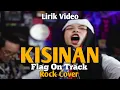 Download Lagu KISINAN - MASDDDHO Rock Version cover by Flag On Track ( Lirik Video )