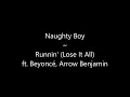 Naughty Boy  ~ Runnin' (Lose It All)  ft. Beyoncé, Arrow Benjamin Lyrics