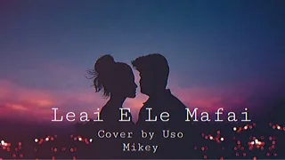 Download Uso Mikey - Leai E Le Mafai (Cover) MP3