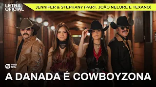 A Danada é Cowboyzona - Jennifer & Stephany (part. João Nelore e Texano) [Letra Oficial]