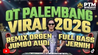 ot palembang viral 2026 remix orgen full bass jumbo audio jernih 