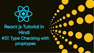 Type Checking with proptypes in Reactjs 37 Reactjs Tutorial for Beginners Reactjs full course