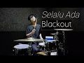 Download Lagu Blackout - Selalu ada (Drum cover)