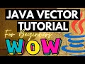 JAVA VECTOR TUTORIAL FOR BEGINNERS
