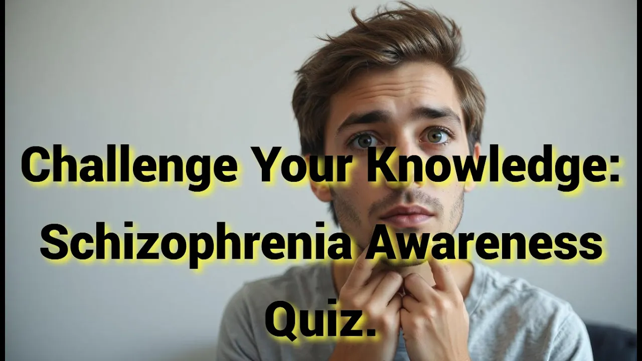 Challenge Your Knowledge: Schizophrenia Awareness Quiz: SMC, SVSU.