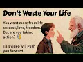 Don't Waste Your Life || Learn English Through Motivation 🔥 || Graded Reader || Listening Practice✅️
