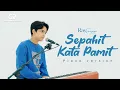 Download Lagu SEPAHIT KATA PAMIT - RAY SURAJAYA (PIANO VERSION)