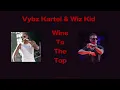 Vybz Kartel, Wiz Kid: Wine To The Top (With Lyrics)