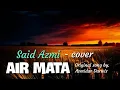Download Lagu Air mata - by. Asmidar Darwis // Said Azmi - cover (official music video)