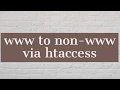 How to redirect www URLs to non-www htaccess