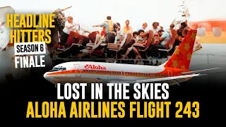 Lost In The Skies Aloha Airlines Flight 243 - Headline Hitters Season 6 Finale