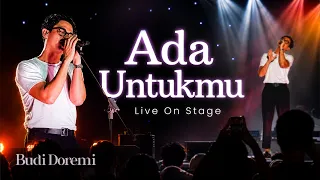 Budi Doremi - Ada Untukmu | Live on Stage