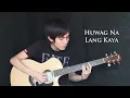 Huwag na lang kaya - Truefaith (fingerstyle guitar cover)