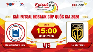 🔴Trực tiếp: Tân Hiệp Hưng TP.HCM vs Sài Gòn Titans |15:00-08.09.2026| Giải Futsal HDBank Cúp QG 2026