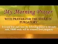 MY MORNING PRAYER THAT CAN SAVE MORE SOULS IN PURGATORY EVERY DAY