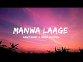 Download Lagu Manwa laage ( lyrics ) | Sreya ghoshal | Arijit Singh |