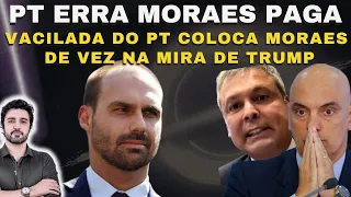 PT Vacila Com Eduardo Bolsonaro e Joga Bucha No Colo de Moraes! Trump Já Prepara Sanção!