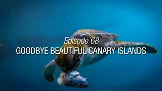 Winded Voyage 3 | Episode 68 | Goodbye Beautiful Canary Islands | Season Finale