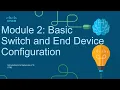 CCNA Module 2 Basic Switch and End Device Configuration - Introduction to Networks Course ITN