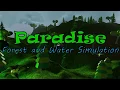 Paradise - Forest and Water Simulation