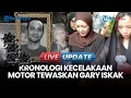 🔴LIVE UPDATE| Polisi Ungkap Kronologi Kecelakaan Motor yang Tewaskan Gary Iskak