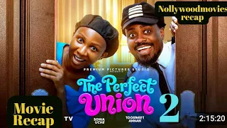 the perfect union movie recap toosweet annan sonia uche latest 2026 nigerian movie