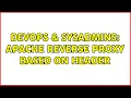 DevOps SysAdmins Apache reverse proxy based on header