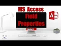 What are Field Properties in MS Access
