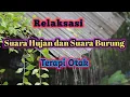 Lagu SUARA HUJAN DAN SUARA BURUNG BIKIN TIDUR NYENYAK