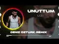 Uzi - Unuttum ( Deniz Öztürk Remix )