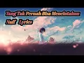 Download Lagu Naff - Yang tak Pernah Bisa Mencintaimu ( Lyrics )