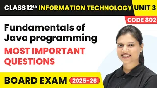 Fundamentals of Java programming - Most Important Questions Class 12 IT Unit 3 Code 802 Part B