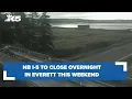 Northbound I-5 to close overnight in Everett this weekend