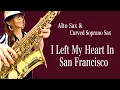 Download Lagu 【I Left My Heart In San Francisco （思い出のサンフランシスコ）】Alto Sax \u0026 Curved Soprano Sax Cover