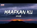 Download Lagu XPOSE - Maafkan Ku (Official Lyric Video)