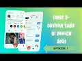 Ionic 5 Custom tabs UI 2021 - Ep 1