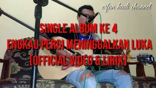 Download Erfan hadi - engkau pergi meninggalkan luka [official video \u0026 lirik] MP3