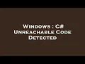 Windows C Unreachable Code Detected