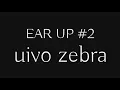 EAR UP #2 - Uivo Zebra