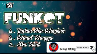 Download DJ FUNKOT SPESIAL REQ // IJINKAN AKU SELINGKUH // SELIMUT TETANGGA // AKU TAKUT MP3