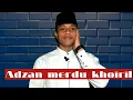 Lagu ADZAN BAYATI | MUHAMMAD KHOIRIL BASAR(Adik) | PENERUS MR.SABIQ 2021