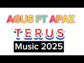 Lagu Agus Ft Apaz ||TERUS||_Music_2025