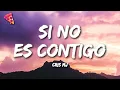 Lagu Cris MJ - SI NO ES CONTIGO (Letra)