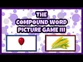 THE COMPOUND WORD PICTURE GAME III - FUN GAME FOR PRESCHOOLERS KINDERGARTNERS AND FIRST GRADERS